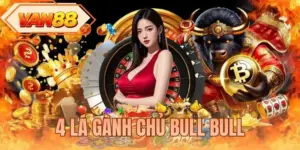 4 Lá Gành Chủ Bull Bull - Đỉnh Cao Tranh Cái Hốt Thưởng Lớn