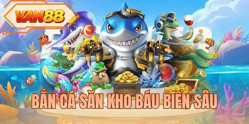 Bắn Cá Săn Kho Báu Biển Sâu - Chinh Phục Đại Dương Sâu Thẳm