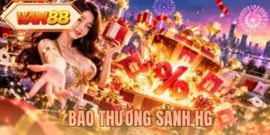 Bão Thưởng Sảnh HG - Săn Ưu Đãi Hấp Dẫn Cùng VAN88