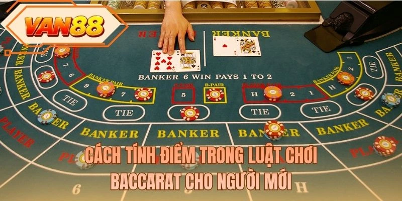 Cách tính điểm trong luật chơi Baccarat cho người mới
