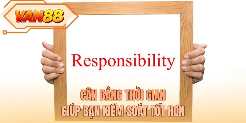 Cân bằng thời gian giúp bạn kiểm soát tốt hơn
