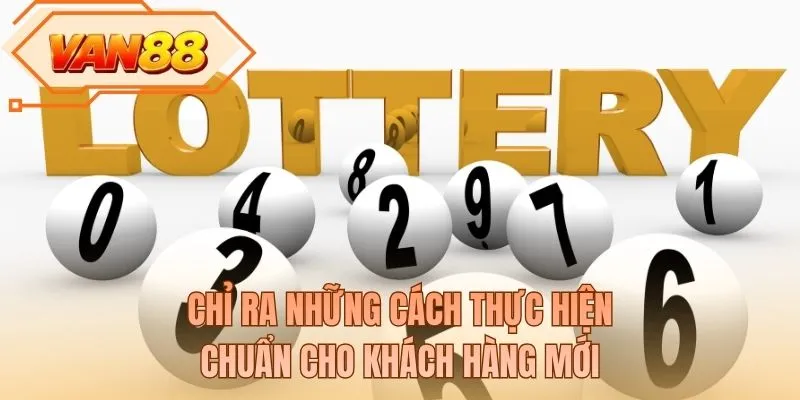 Chỉ ra những cách thực hiện chuẩn cho khách hàng mới