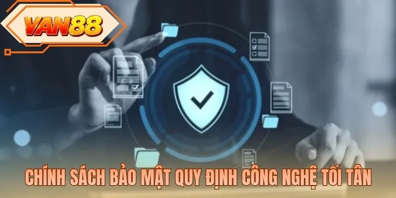 Chính sách bảo mật quy định công nghệ tối tân