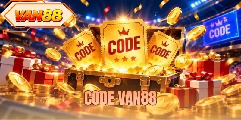 Code VAN88 - Bùng Nổ Quà Tặng Độc Quyền Dành Cho Bạn