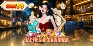 Đại Tiệc Bí Ẩn VAN88 - Săn Quà Liền Tay Cùng Nhà Cái