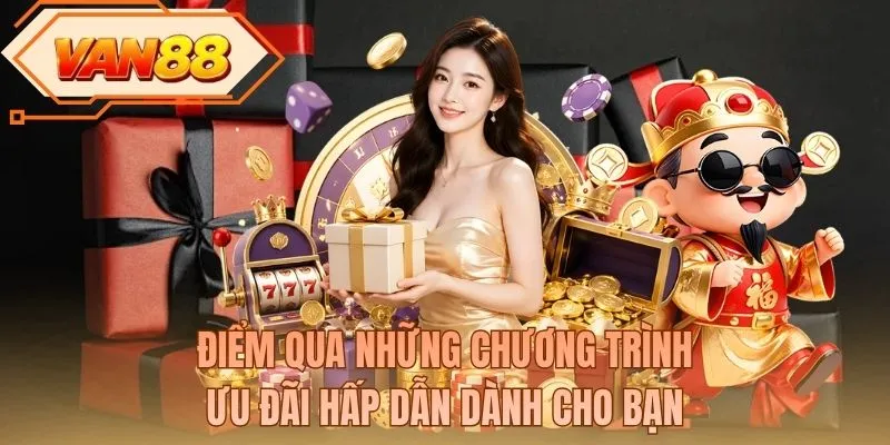 Điểm qua những chương trình ưu đãi hấp dẫn dành cho bạn