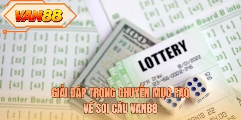 Giải đáp trong chuyên mục FAQ về soi cầu VAN88