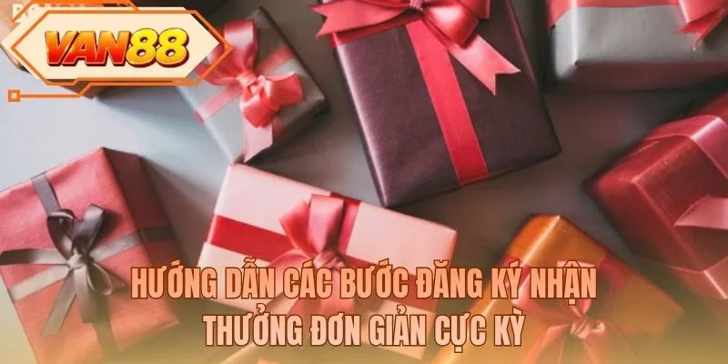 Hướng dẫn các bước đăng ký nhận thưởng đơn giản cực kỳ