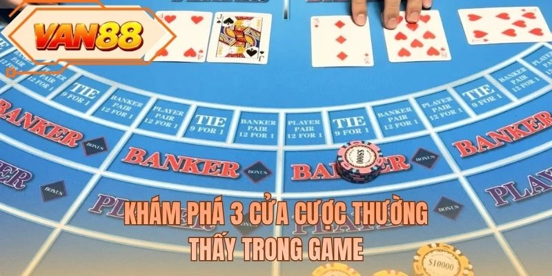 Khám phá 3 cửa cược thường thấy trong game