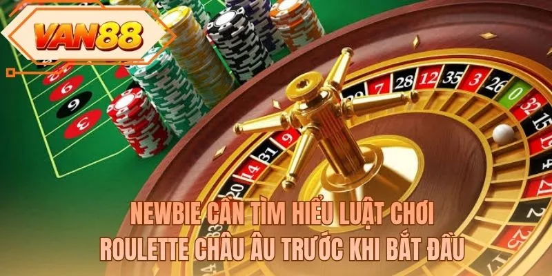 Newbie cần tìm hiểu luật chơi roulette châu Âu trước khi bắt đầu