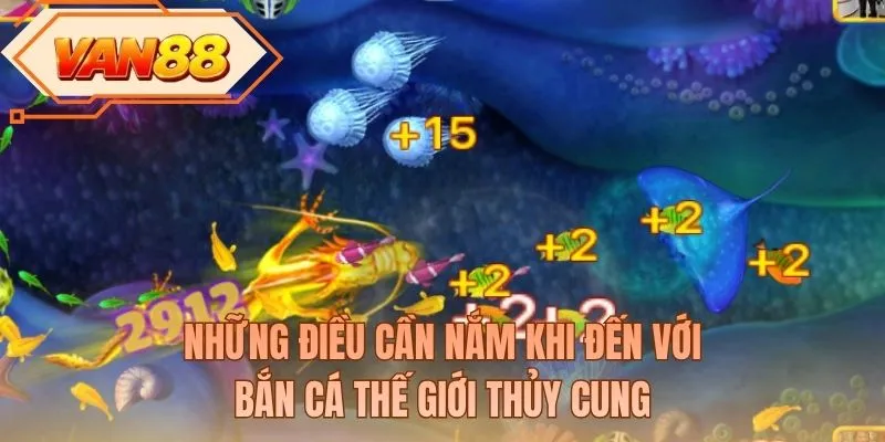 Những điều cần nắm khi đến với bắn cá thế giới thủy cung