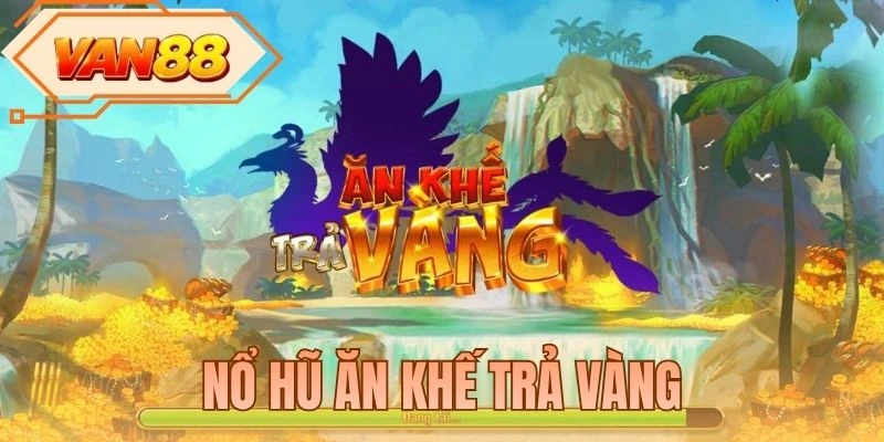 Nổ Hũ Ăn Khế Trả Vàng - Slot Phiên Bản Truyện Cổ Tích