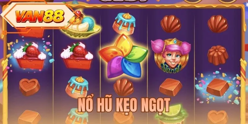 Nổ Hũ Kẹo Ngọt - Săn Thưởng Ấn Tượng Cùng Slots VAN88