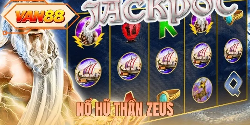 Nổ Hũ Thần Zeus - Khai Phá Sức Mạnh Vị Thần Tối Cao
