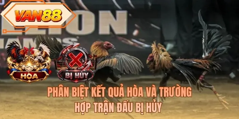 Phân biệt kết quả hòa và trường hợp trận đấu bị hủy