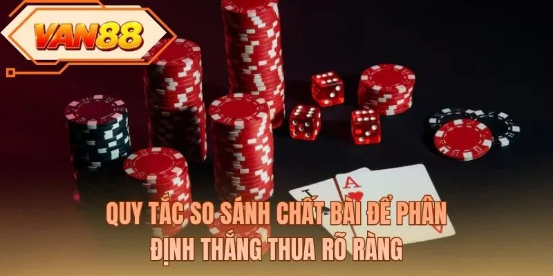 Quy tắc so sánh chất bài để phân định thắng thua rõ ràng