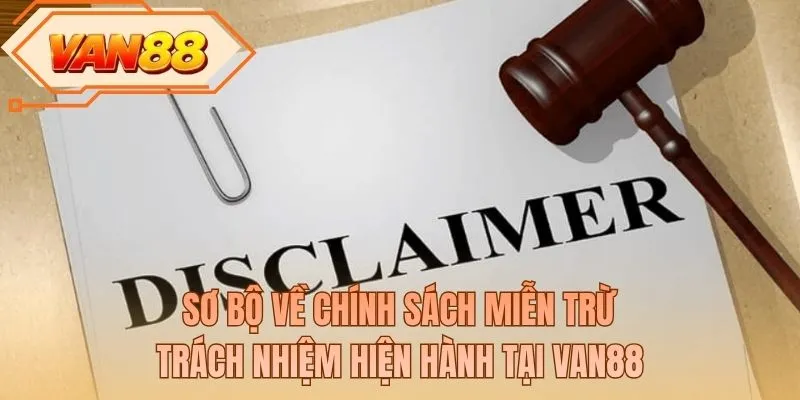 Sơ bộ về chính sách miễn trừ trách nhiệm hiện hành tại VAN88