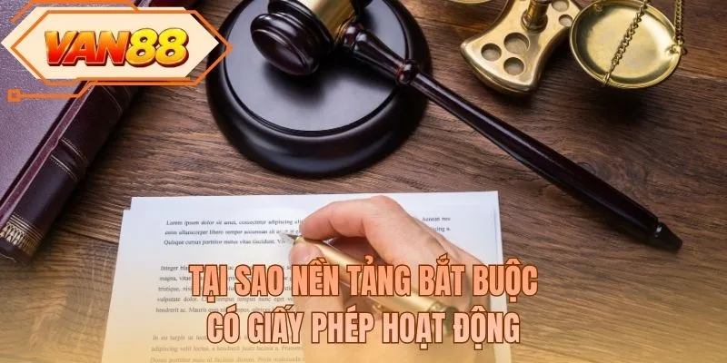 Tại sao nền tảng bắt buộc có giấy phép hoạt động