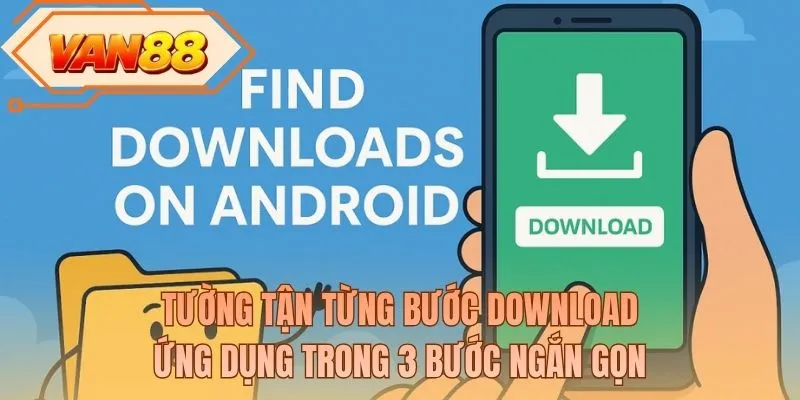 Tường tận từng bước download ứng dụng trong 3 bước ngắn gọn