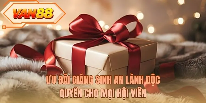Ưu đãi giáng sinh an lành độc quyền cho mọi hội viên